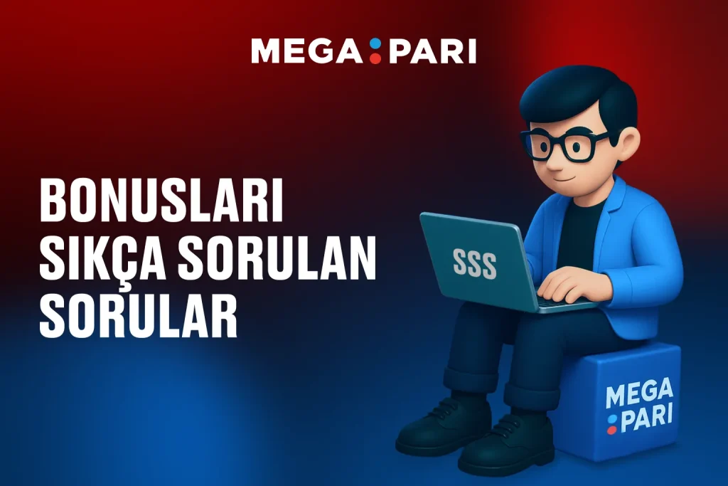 Megapari Bonus SSS Megapari Bonus Hakkında Sıkça Sorulan Sorular